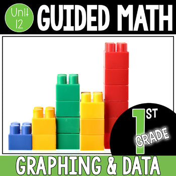 1st Grade Guided Math Unit 12 Graphing and Data