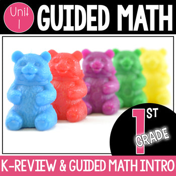 First Grade - Unit 1 - K-Review & Guided Math Implementation